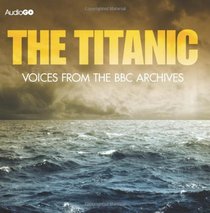 The Titanic: Voices from the BBC Archives