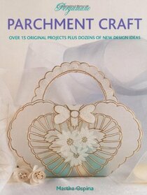 Pergamano Parchment Craft: Over 15 Original Projects Plus Dozens of New Design Ideas