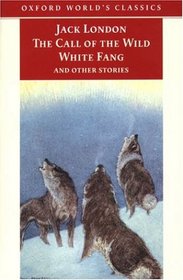 Call of the Wild, White Fang, and other Stories