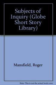 Subjects of Inquiry (Globe Short Story Lib.)