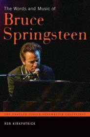 The Words and Music of Bruce Springsteen (The Praeger Singer-Songwriter Collection)