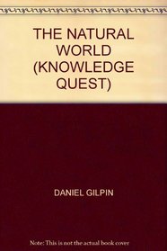 THE NATURAL WORLD (KNOWLEDGE QUEST)