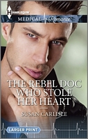The Rebel Doc Who Stole Her Heart (Harlequin Medical, No 644) (Larger Print)