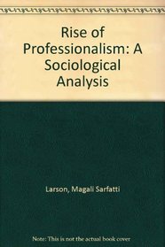 Rise of Professionalism: A Sociological Analysis