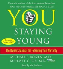 You: Staying Young: The Owner's Manual for Extending Your Warranty (Audio CD) (Abridged)