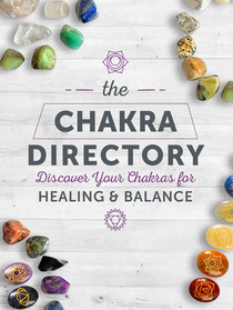 The Chakra Directory: Discover Your Chakras for Healing & Balance (Spiritual Directories, Vol 3)