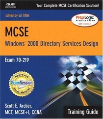 MCSE Training Guide (70-219): Designing a Microsoft Windows 2000 Directory Services Infrastructure, Second Edition