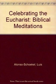 Celebrating the Eucharist: Biblical Meditations