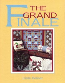 Grand Finale: A Quilter's Guide to Finishing Projects