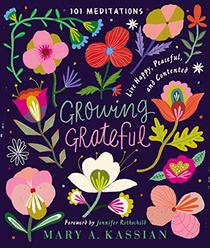 Growing Grateful: Live Happy, Peaceful, and Contented
