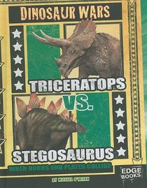 Triceratops Vs. Stegosaurus: When Horns and Plates Collide (Edge Books, Dinosaur Wars)