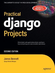 Practical Django Projects, Second Edition (Expert's Voice in Web Development)