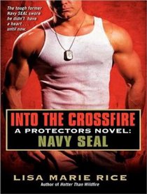 Into the Crossfire: Navy Seal (Protectors)
