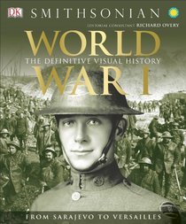 World War I: The Definitive Visual History