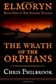 The Wrath of the Orphans: Book One of Elmoryn's The Kinless Trilogy (Volume 1)