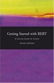 Getting Started with REBT: A Concise Guide for Clients