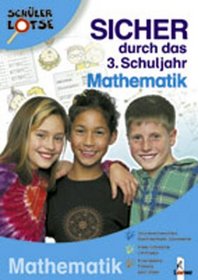 Sicher durch das 3. Schuljahr, Mathematik. Schlerlotse. ( Ab 8 J.).