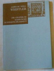 James Mc Neill Whistler: Die Graphik im Hamburger Kupferstichkabinett (German Edition)