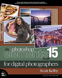 The Photoshop Elements 15 Book for Digital Photographers (Voices That Matter)