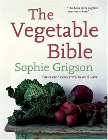 The Vegetable Bible: The Definitive Guide