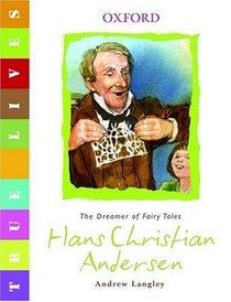 Hans Christian Andersen: True Lives