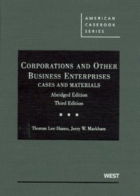 Corporations and Other Business Enterprises, Cases and Materials, 3d, Abridged Edition (American Casebooks)