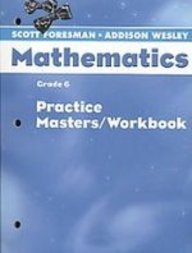Scott Foresman-Addison Wesley Mathematics: Grade 6, Practice Masters/Workbook