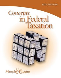 Concepts in Federal Taxation 2012 (with H&R BLOCK At Home Tax Preparation Software CD-ROM and RIA Checkpoint 6-Month Printed Access Card)