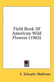Field Book Of American Wild Flowers (1902)