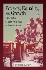 Poverty, Equality, and Growth: The Politics of Economic Need in Postwar Japan (Harvard East Asian Monographs (Paperback))