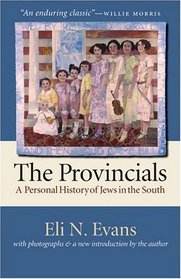The Provincials: A Personal History of Jews in the South (With Photographs and a New Introduction by the Author)