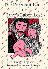 The Pregnant Pause or Love's Labor Lost (Tour De Farce : a New Series of Farce Through the Ages)