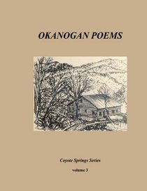 Okanogan Poems volume 3: Landscapes are Observatories (Coyote Springs Series)