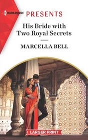 His Bride with Two Royal Secrets (Pregnant Princesses, Bk 4) (Harlequin Presents, No 4005) (Larger Print)