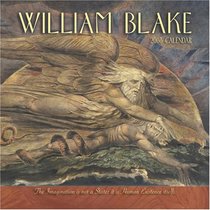 William Blake 2008 Calendar: Imagination Is Not a State: It Is Human Existence Itself.