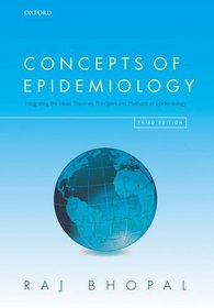 Concepts of Epidemiology: Integrating the Ideas, Theories, Principles, and Methods of Epidemiology