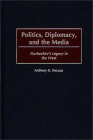 Politics, Diplomacy, and the Media