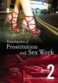 Encyclopedia of Prostitution and Sex Work, Vol 2