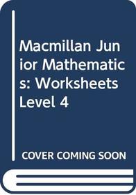 Macmillan Junior Mathematics: Worksheets Level 4