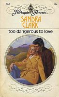 Too Dangerous to Love (Harlequin Presents, No 968)