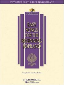 Easy Songs for the Beginning Soprano : With a companion CD of piano accompaniments (Easy Songs for Beginning Singers)