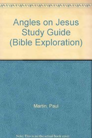 Angles on Jesus Study Guide (Bible Exploration)