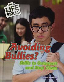 Avoiding Bullies?: Skills to Outsmart and Stop Them (Life Skills)