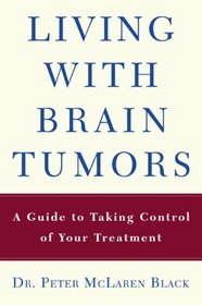 Living with a Brain Tumor: Dr. Peter Black's Guide t Taking Control of Your Treatment