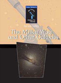 The Milky Way And Other Galaxies (Isaac Asimov's 21st Century Library of the Universe)