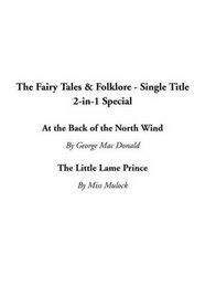The Fairy Tales  Folklore - Single Title 2-In-1 Special: At the Back of the North Wind / the Little Lame Prince
