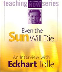 Even the Sun Will Die: An Interview With Eckhart Tolle
