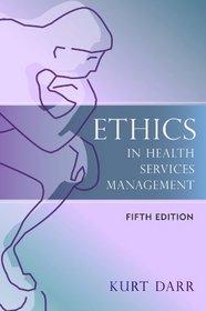 Ethics in Health Services Management, 5th Edition