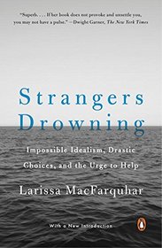 Strangers Drowning: Grappling with Impossible Idealism, Drastic Choices, and the Overpowering Urge to Help
