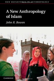 A New Anthropology of Islam (New Departures in Anthropology)